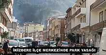 İKİZDERE İLÇE MERKEZİNDE PARK YASAĞI