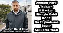 Anahtar Parti Trabzon İl Başkanı Hüseyin Cahit KÖSE Su Taşkınlarına İlişkin Açıklama Yaptı