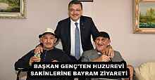 BAŞKAN GENÇ'TEN HUZUREVİ SAKİNLERİNE BAYRAM ZİYARETİ
