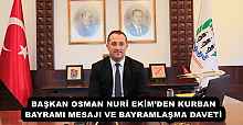 BAŞKAN OSMAN NURİ EKİM’DEN KURBAN BAYRAMI MESAJI VE BAYRAMLAŞMA DAVETİ