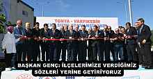BAŞKAN GENÇ: İLÇELERİMİZE VERDİĞİMİZ SÖZLERİ YERİNE GETİRİYORUZ