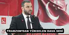  TRABZON’DAN YÜKSELEN DAVA SESİ