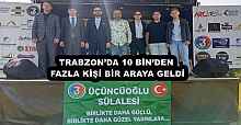 TRABZON’DA 10 BİN’DEN FAZLA KİŞİ BİR ARAYA GELDİ