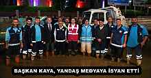 BAŞKAN KAYA, YANDAŞ MEDYAYA İSYAN ETTİ 
