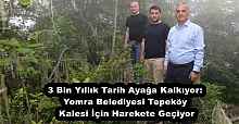 3 Bin Yıllık Tarih Ayağa Kalkıyor: Yomra Belediyesi Tepeköy Kalesi İçin Harekete Geçiyor