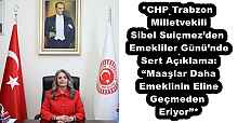 *CHP Trabzon Milletvekili Sibel Suiçmez’den Emekliler Günü’nde Sert Açıklama: “Maaşlar Daha Emeklinin Eline Geçmeden Eriyor”*