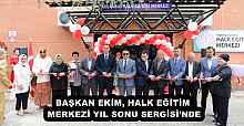 BAŞKAN EKİM, HALK EĞİTİM MERKEZİ YIL SONU SERGİSİ’NDE