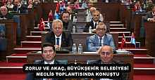 ZORLU VE AKAÇ, BÜYÜKŞEHİR BELEDİYESİ MECLİS TOPLANTISINDA KONUŞTU
