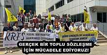GERÇEK BİR TOPLU SÖZLEŞME İÇİN MÜCADELE EDİYORUZ!