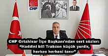 CHP Ortahisar İlçe Başkanı’ndan sert sözler: “Haddini bil! Trabzon küçük yerdir, herkes herkesi tanır”