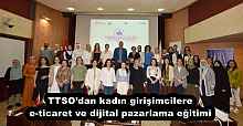 TTSO’dan kadın girişimcilere e-ticaret ve dijital pazarlama eğitimi