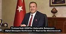 Trabzon’daki KOBİ’ler Gelecekle Buluşuyor: Dijital Dönüşüm Konferansı 11 Haziran’da düzenlenecek