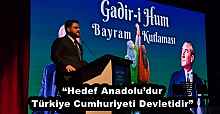 “Hedef Anadolu’dur, Türkiye Cumhuriyeti Devletidir”
