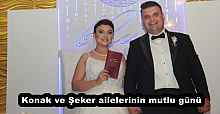 Konak ve Şeker ailelerinin mutlu günü