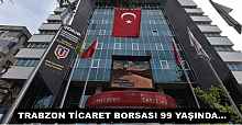 TRABZON TİCARET BORSASI 99 YAŞINDA…