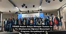 TÖDER Kuşlar Sılaya Dönüyor Teması ile 13. Uluslararası Öğrenci Mezuniyet Programı Gerçekleştirdi