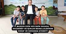 BAŞKAN EKİM HER DAİM SAHADA: DOĞANKÖY VE IŞIKLAR MAHALLELERİNDE ESNAF VE VATANDAŞ ZİYARETİ