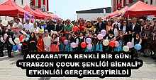 AKÇAABAT’TA RENKLİ BİR GÜN: “TRABZON ÇOCUK ŞENLİĞİ BİENALİ” ETKİNLİĞİ GERÇEKLEŞTİRİLDİ