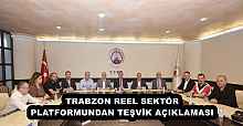 TRABZON REEL SEKTÖR PLATFORMUNDAN TEŞVİK AÇIKLAMASI