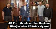 AK Parti Ortahisar İlçe Başkanı Hisoğlu'ndan TESOB'a ziyaret