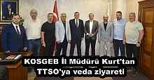 KOSGEB İl Müdürü Kurt'tan TTSO'ya veda ziyareti