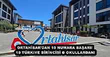 ORTAHİSAR'DAN 10 NUMARA BAŞARI! 10 TÜRKIYE BİRİNCİSİ O OKULLARDAN!