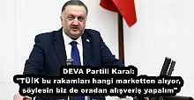DEVA Partili Karal: "TÜİK bu rakamları hangi marketten alıyor, söylesin biz de oradan alışveriş yapalım"
