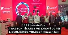 ???? F İstanbul’da TRABZON TİCARET VE SANAYİ ODASI LİDERLİĞİNDE TRABZON Rüzgarı Esti!