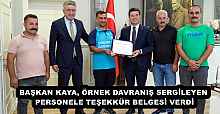 BAŞKAN KAYA, ÖRNEK DAVRANIŞ SERGİLEYEN PERSONELE TEŞEKKÜR BELGESİ VERDİ