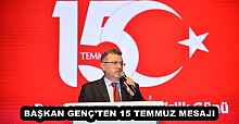 BAŞKAN GENÇ’TEN 15 TEMMUZ MESAJI