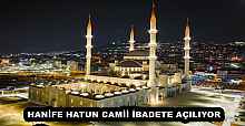 HANİFE HATUN CAMİİ İBADETE AÇILIYOR