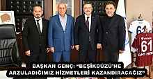 BAŞKAN GENÇ: “BEŞİKDÜZÜ’NE ARZULADIĞIMIZ HİZMETLERİ KAZANDIRACAĞIZ”