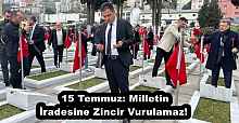 15 Temmuz: Milletin İradesine Zincir Vurulamaz! 