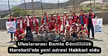 Uluslararası Damla Gönüllülük Hareketi'nin yeni adresi Hakkari oldu
