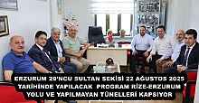 ERZURUM 29’NCU SULTAN SEKİSİ 22 AĞUSTOS 2025 TARİHİNDE YAPILACAK  PROGRAM RİZE-ERZURUM YOLU VE YAPILMAYAN TÜNELLERİ KAPSIYOR