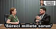 'Süreci millete sorun'