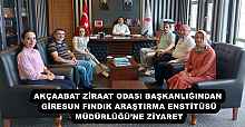 AKÇAABAT ZİRAAT ODASI BAŞKANLIĞINDAN GİRESUN FINDIK ARAŞTIRMA ENSTİTÜSÜ MÜDÜRLÜĞÜ’NE ZİYARET