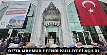 OF’TA MAHMUD EFENDİ KÜLLİYESİ AÇILDI