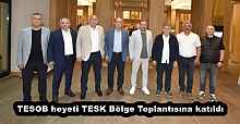 TESOB heyeti TESK Bölge Toplantısına katıldı