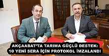 AKÇAABAT’TA TARIMA GÜÇLÜ DESTEK: 10 YENİ SERA İÇİN PROTOKOL İMZALANDI