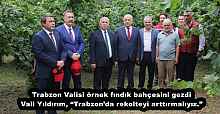Trabzon Valisi örnek fındık bahçesini gezdi Vali Yıldırım, “Trabzon’da rekolteyi arttırmalıyız.”