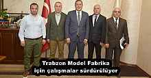 Trabzon Model Fabrika için çalışmalar sürdürülüyor