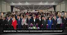 BAŞKAN GENÇ: “GAZETECİLİK DEMOKRASİNİN DÖRDÜNCÜ GÜCÜDÜR”