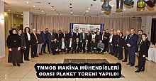 TMMOB MAKİNA MÜHENDİSLERİ ODASI PLAKET TÖRENİ YAPILDI