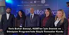 Tork Buhar Sanayi, KOBİ’ler İçin Destek ve Dönüşüm Programı’nda Güçlü Temaslar Kurdu