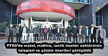 TTSO’da metal, makine, lastik imalatı sektörünün talepleri ve çözüm önerileri görüşüldü