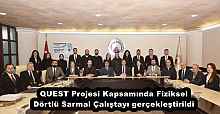 QUEST Projesi Kapsamında Fiziksel Dörtlü Sarmal Çalıştayı gerçekleştirildi