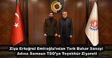 Ziya Ertuğrul Emiroğlu’ndan Tork Buhar Sanayi Adına Samsun TSO’ya Teşekkür Ziyareti