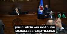 ŞEHİDİMİZİN ADI DOĞDUĞU MAHALLEDE YAŞATILACAK
