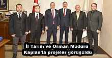 İl Tarım ve Orman Müdürü Kaplan’la projeler görüşüldü